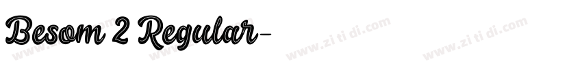 Besom 2 Regular字体转换 Besom 2 Regular字体转换